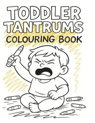 Toddler Tantrums : Colouring Book
