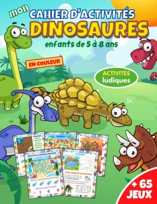 Mon cahier d'activités Dinosaures: livre pour enfants de 5 à 8 ans en couleur | + 65 jeux et activités ludiques : mots mêlés, labyrinthes, coloriages, ... des différences,... | cadeau fille et garçon