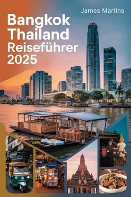 Bangkok Thailand Reiseführer 2025: Entdecken Sie natürliche und verborgene Schätze