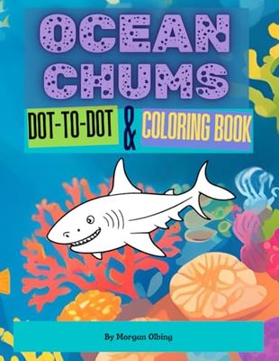 Ocean Chums: Dot-to-Dot Puzzle and Coloring Book: Connect the Dots and Bring Sea Creatures to Life – Fun Activities for Kids Ages 4 - 8