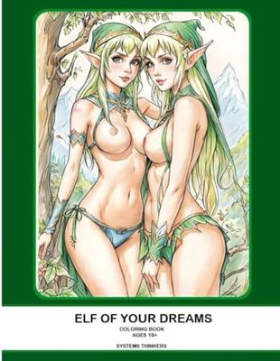 Elf of ur dreams: coloring book 18+