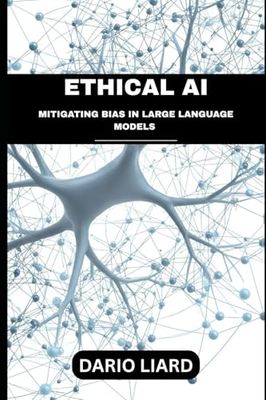 Ethical AI: Mitigating Bias In Large Language Models