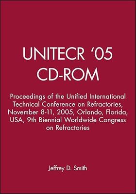 Unitecr ′05 – Cd–rom: Proceedings of the Unified International Technical Conference on Refractories, November 8–11, 2005, Orlando, Florida, USA, 9th Biennial Worldwide Congress on Refractories