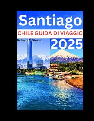 SANTIAGO CHILE GUIDA DI VIAGGIO 2025: deve vedere l'attrazione e i suggerimenti sul budget per le vacanze