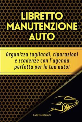 Libretto di Manutenzione Auto: Organizza tagliandi, riparazioni e scadenze con l’agenda perfetta per la tua auto!