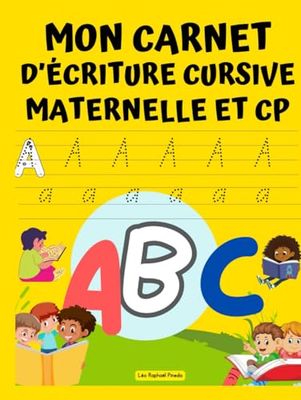 Mon carnet d’écriture cursive Maternelle et CP: Cahier d'exercices de traçage des lettres de l'alphabet pour les enfants (3 à 8 ans) ; Guide Pratique pour apprendre à lire et à écrire