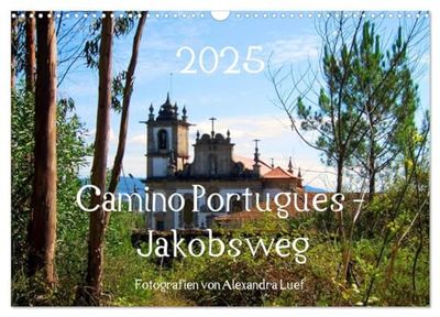 Camino Portugues - Jakobsweg (Wandkalender 2025 DIN A3 quer), CALVENDO Monatskalender: Pilgerweg entlang der portugisischen Küste von Porto nach Santiago de Compostela