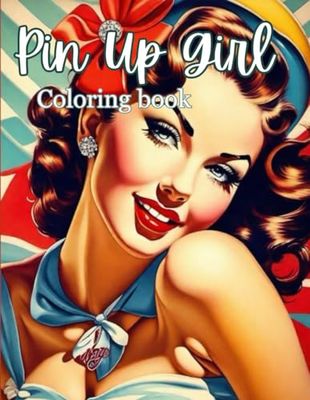 Pin Up Girl Coloring Book: Glamorous Vintage Pin Up Girl Coloring Book for Adults