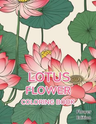 Flower Coloring Book Lotus: Flower Edition Lotus