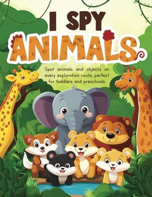 I Spy Animals: Fun Search and Find Book for Toddlers and Preschoolers | Discover Hidden Animals Around the World | Interactive and Educational Learning Game for Kids