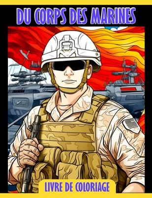 Livre de coloriage du Corps des Marines: Fabuleuses pages de coloriage présentant de magnif