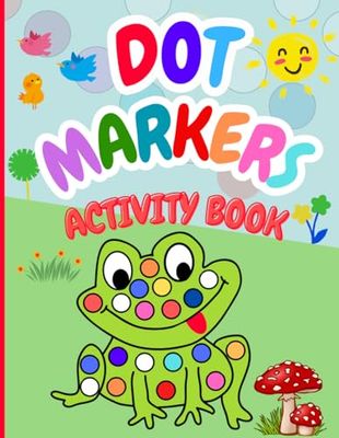Dot Markers Activity Book for Kids: Cute Animal-Themed Dot Marker | Fun for Toddlers and Preschoolers | Boys & Girls | BIG DOTS