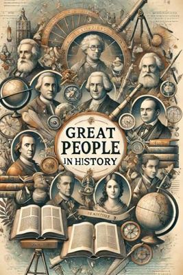 GREAT PEOPLE OF HISTORY