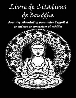 livre de citations de Bouddha: avec des mandalas pour aider l'esprit à se calmer, se concentrer et méditer