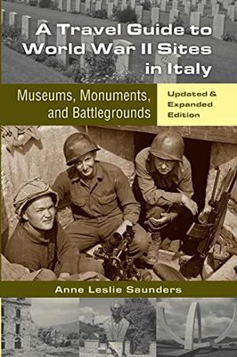 A Travel Guide to World War II Sites in Italy: Museums, Monuments, and Battlegrounds [Lingua Inglese]