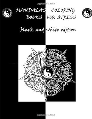 mandalas coloring books for stress: black and white edition