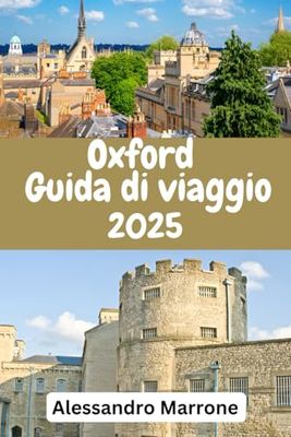 Guida turistica di Oxford 2025: "Oxford : Discover the City's Timeless Charm, Hidden Gems, and Must-See Landmarks"