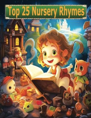 Top 25 Nursery Rhymes for Kids: A Classic Collection of Children's Favorites (with Images): Best Nursery Rhymes for Kids: A Complete Collection of 25 Classic Rhymes (with Images)