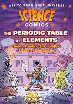 SCIENCE COMICS PERIODIC TABLE OF ELEMENTS: Understanding the Building Blocks of Everything