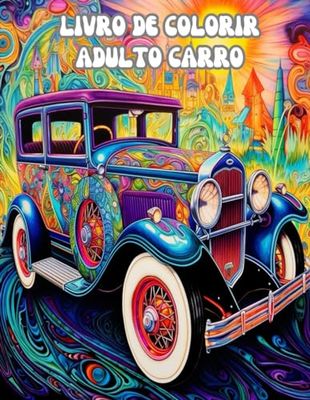 Livro de Colorir Adulto Carro: Livro de Carro para Colorir