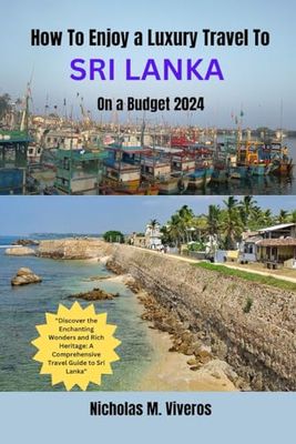 Sri Lanka travel guide 2024 (Viveros adventure series: Exploring islands and Cities worldwide)