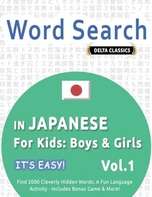 WORD SEARCH IN JAPANESE FOR KIDS: BOYS & GIRLS - IT'S EASY! VOL.1 - DELTA CLASSICS - FIND 2000 CLEVERLY HIDDEN WORDS: A FUN LANGUAGE ACTIVITY - INCLUDES BONUS GAME & MORE!