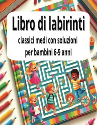 Libro di labirinti: Classici medi con soluzioni per bambini 6-9 anni