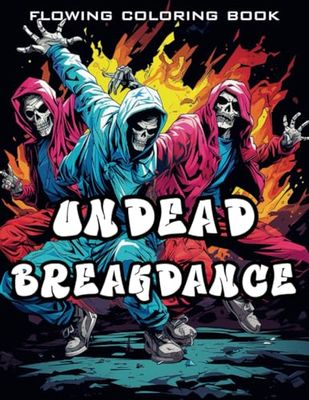 Undead Breakdance: Groove Your Way to Coloring Fun!: Flowing Coloring Book