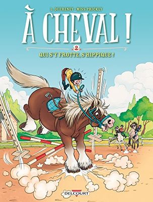 À cheval ! T02: Qui s'y frotte s'hippique !