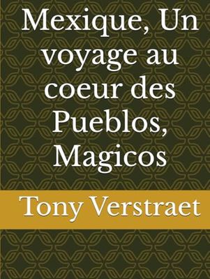Mexique, Un voyage au coeur des Pueblos, Magicos
