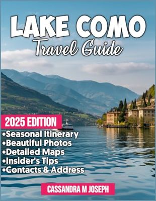 Lake Como Travel Guide 2025: Unlock the Secrets of Italy's Most Stunning Destination – Hidden Gems, Breathtaking Views, and Insider Tips for an Unforgettable Journey