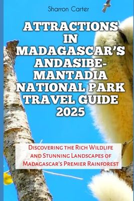 Attractions in Madagascar’s Andasibe-Mantadia National Park Travel Guide 2025: Discovering the Rich Wildlife and Stunning Landscapes of Madagascar's Premier Rainforest