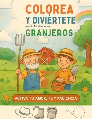 Colorea y Diviértete en el Mundo de los Granjeros: "Activa tu Amor, Fe y Paciencia"