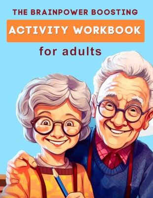 The Brainpower Boosting Activity Workbook for Adults: Includes Memory Training, Attention To Detail, Pattern Recognition, Find The Pair, Spot The ... Other Fun Brain, Memory, and Cognitive Games