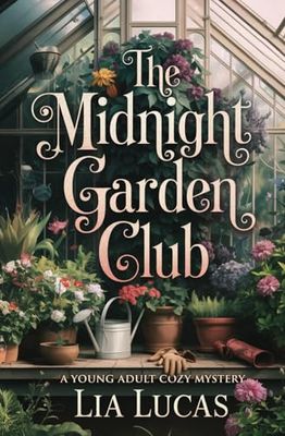The Midnight Garden Club: A Young Adult Cozy Mystery