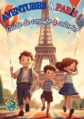 Aventures à Paris: Guide de voyage à colorier