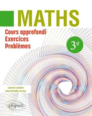 Maths 3e: Cours approfondi, exercices, problèmes