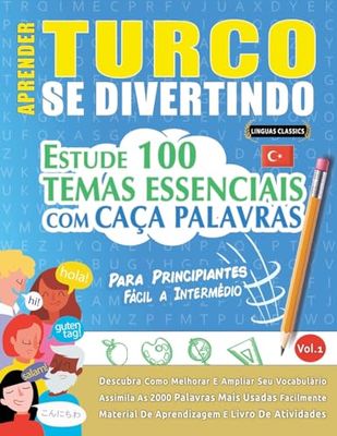 APRENDER TURCO SE DIVERTINDO! - PARA PRINCIPIANTES: FÁCIL A INTERMÉDIO - ESTUDE 100 TEMAS ESSENCIAIS COM CAÇA PALAVRAS - VOL.1