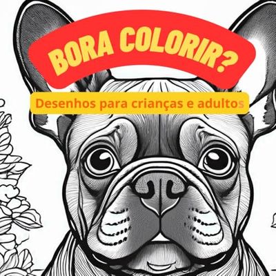 Bora Colorir: Desenhos para Crianças e Adultos