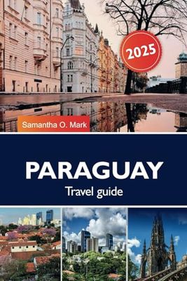 PARAGUAY TRAVEL GUIDE 2025: Explore South America's Hidden Gems, Iguazu Falls, must see locations, Rich Culture and Vibrant Cities