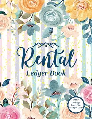 Rental Ledger Book: Organize Rental Income & Expenses, Track Rent Payments, and Simplify Landlord Property Management | Flower Cover Design