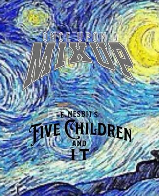 Once Upon a Mixup: E.Nesbit's Five Children and It