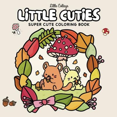 Little Cuties: Super Cute Coloring Book for Adults and Teens Featuring Adorable Animals in Charming Little Scenes | Cute and Comfy Designs for Relaxation (Cozy Days Coloring)