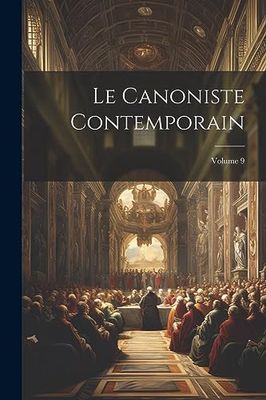 Le Canoniste contemporain; Volume 9