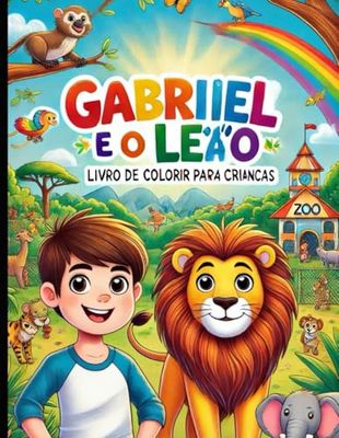Gabriel e o Leão no Zoológico: Livro de Colorir Infantil.