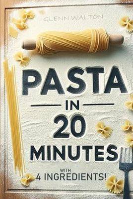 Pasta In 20 Minutes: With 4 Ingredients!