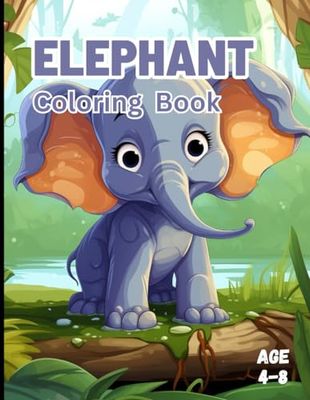 Elephant Coloring Book Designed For Kids Aged 4-8: 80 Elephant Coloring Pages, for Hours of Animal Coloring Fun