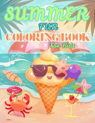 Summer Fun Coloring Book For Kids Ages 2-5: Big,Bold &Easy Summer - Themed Coloring Pages For Toddlers and Preschoolers: Vacation Activity Book with ... Perfect for Summer Learning and Creativity
