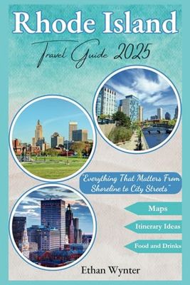 Rhode Island Travel Guide 2025: "Everything That Matters From Shoreline to City Streets”