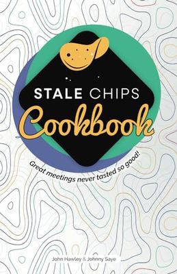 Stale Chips' Cookbook: Great meetings never tasted so good!